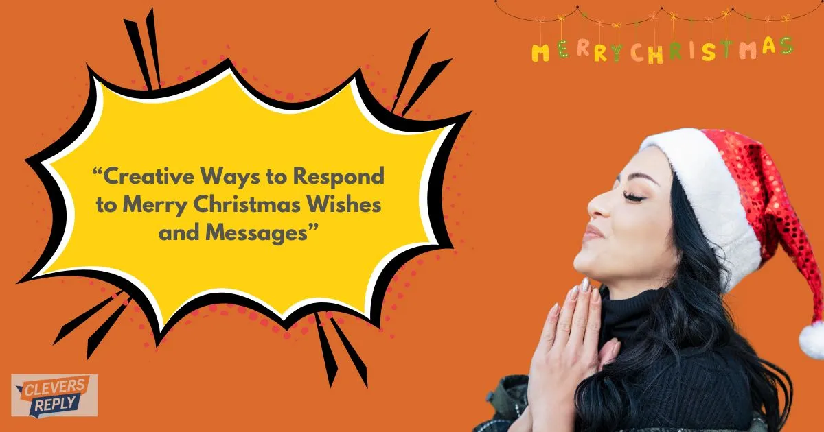 75+Creative Ways to Respond to Merry Christmas Wishes and Messages